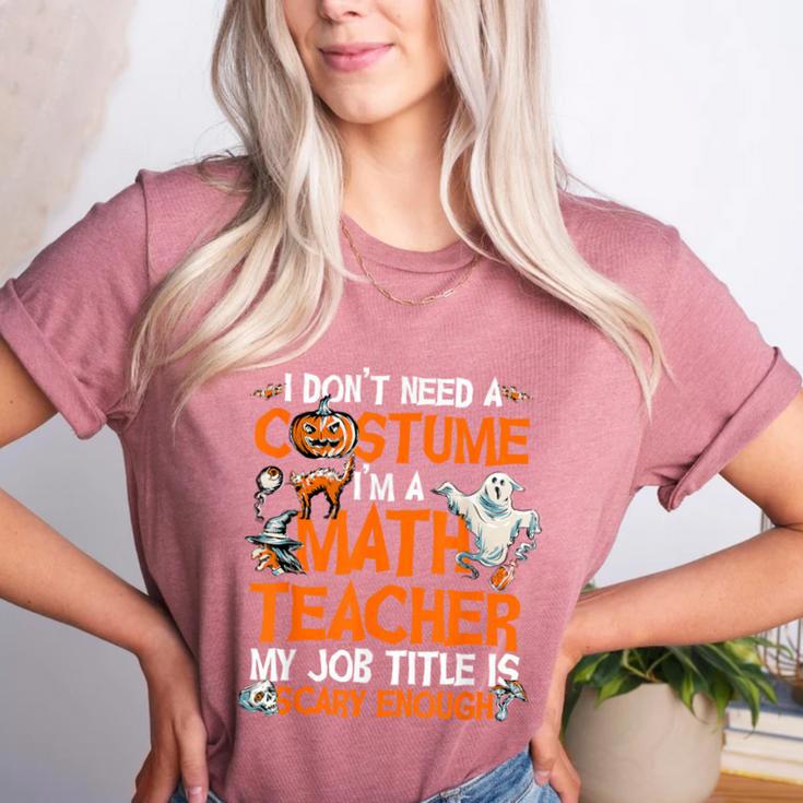 I Don't Need A Costume I'm Math Teacher Costume Halloween Men Women Women's Heather T-Shirt