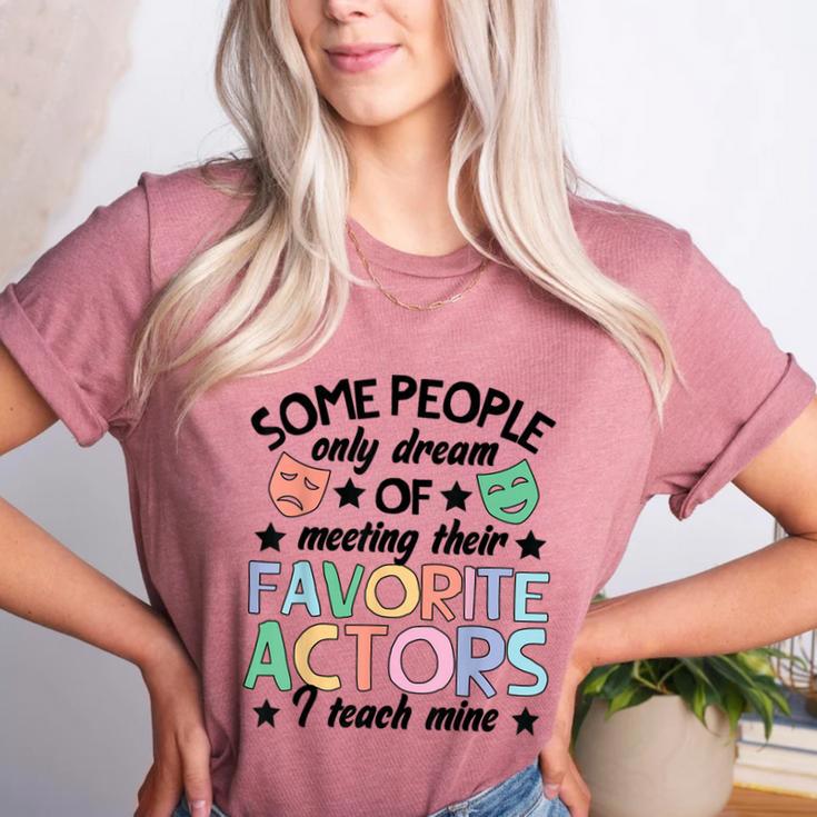 Favorite Actors Theater Drama Teacher Drama Teaching Women's Heather T-Shirt Favorite Actors Theater Drama Teacher Drama Teaching Women's Heather T-Shirt