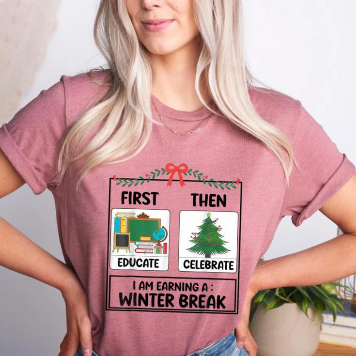 First Educate Then Celebrate Christmas Teacher Winter Break Women's Heather T-Shirt First Educate Then Celebrate Christmas Teacher Winter Break Women's Heather T-Shirt