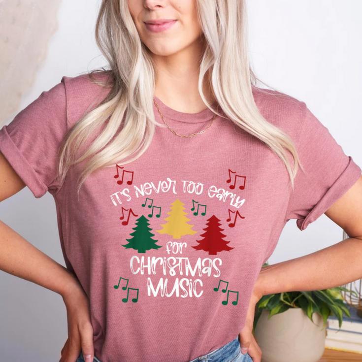 It's Never Too Early For Christmas Music Teacher Women's Heather T-Shirt It's Never Too Early For Christmas Music Teacher Women's Heather T-Shirt