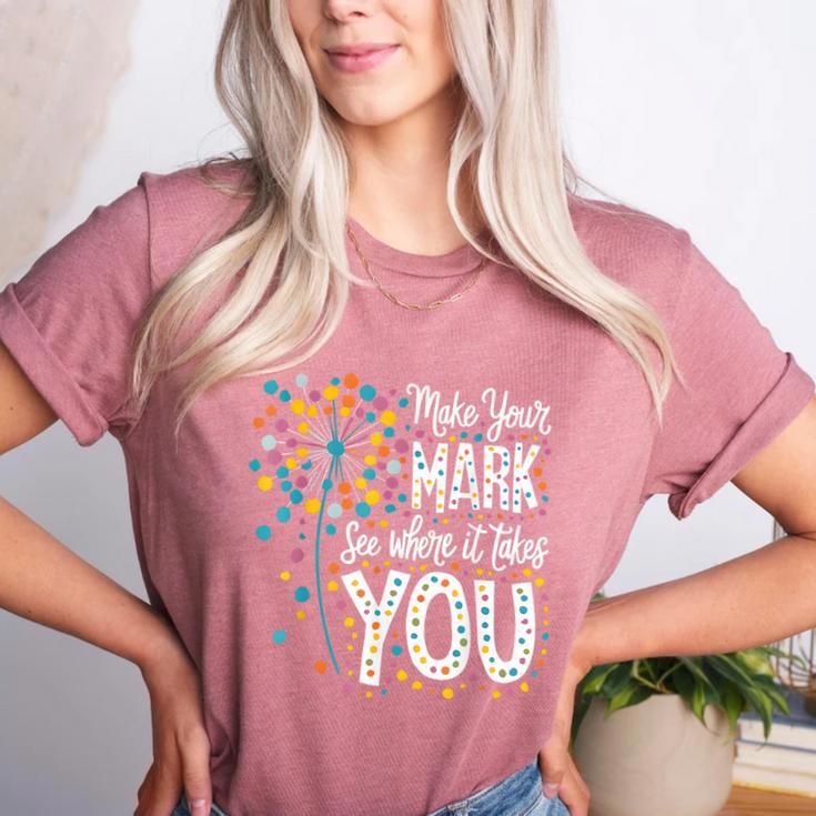 Make Your Mark Dandelion Happy Dot Day Shirts Teacher Kids Women's Heather T-Shirt Make Your Mark Dandelion Happy Dot Day Shirts Teacher Kids Women's Heather T-Shirt