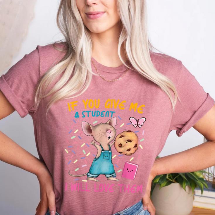 Mouse Teacher If You Give Me A Student I Will Love Them Women's Heather T-Shirt Mouse Teacher If You Give Me A Student I Will Love Them Women's Heather T-Shirt
