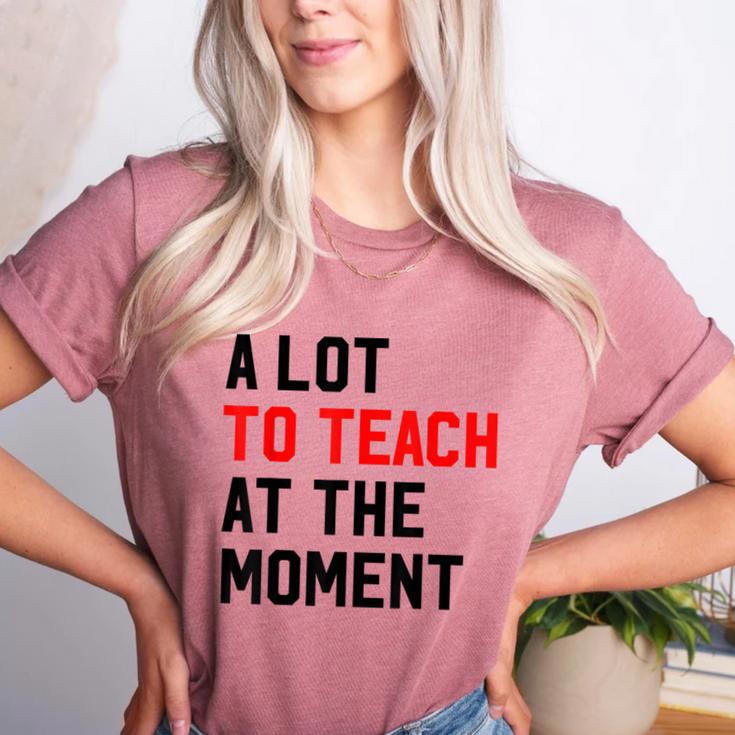 Quote A Lot To Teach At The Moment Teacher Women Women's Heather T-Shirt