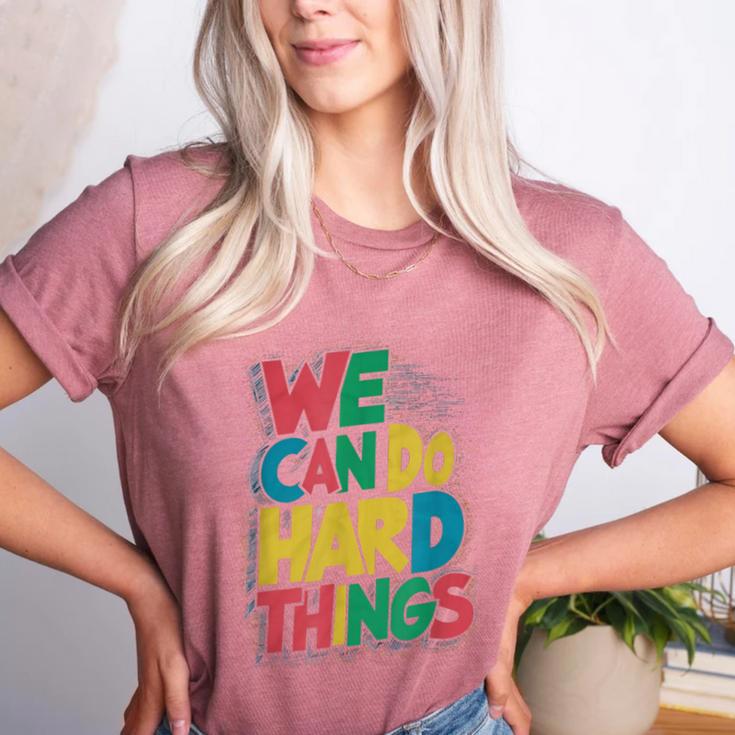 School Teachers Motivational Quote We Can Do Hard Things Men Women Kids Women's Heather T-Shirt School Teachers Motivational Quote We Can Do Hard Things Men Women Kids Women's Heather T-Shirt