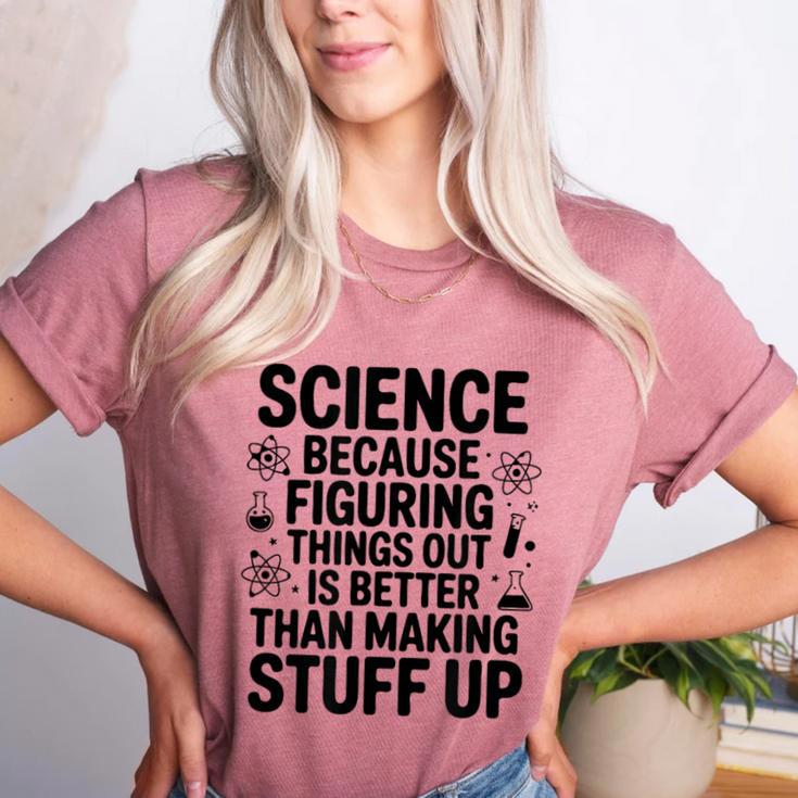 Science Because Figuring Things Out Teacher Scientific Adult Women's Heather T-Shirt Science Because Figuring Things Out Teacher Scientific Adult Women's Heather T-Shirt