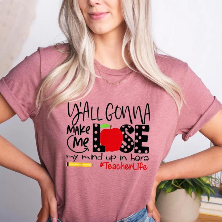 Y'All Gonna Make Me Lose My Mind Up Here Teacher Women's Heather T-Shirt