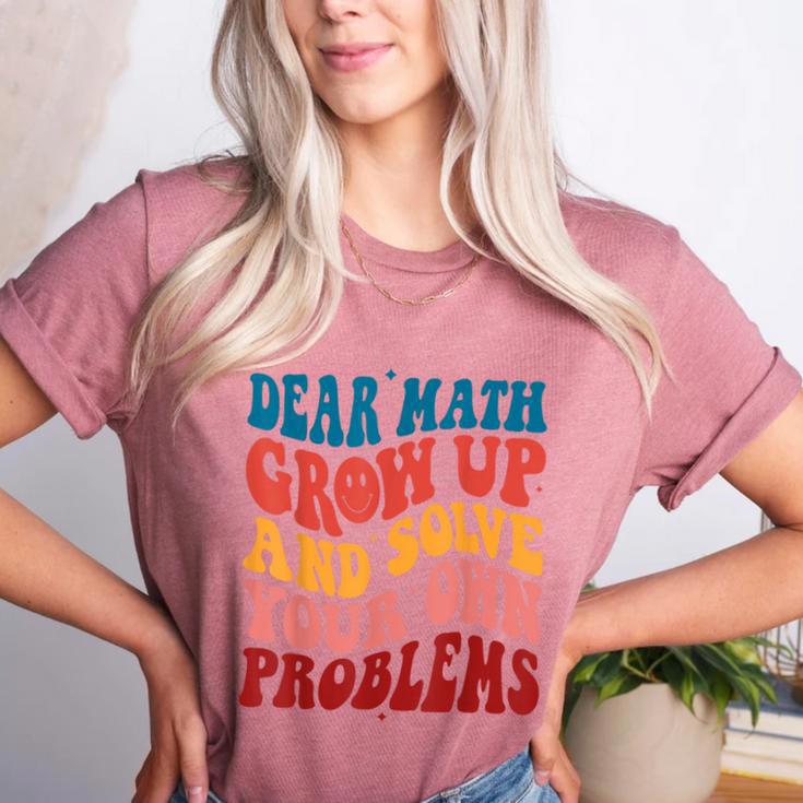 Dear Math Grow Up And Solve Your Own Problems Teens Teacher Women's Heather T-Shirt