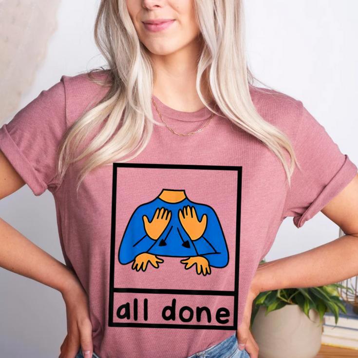 All Done Sign Language Speech Pathology Aac Sped Teacher Women's Heather T-Shirt