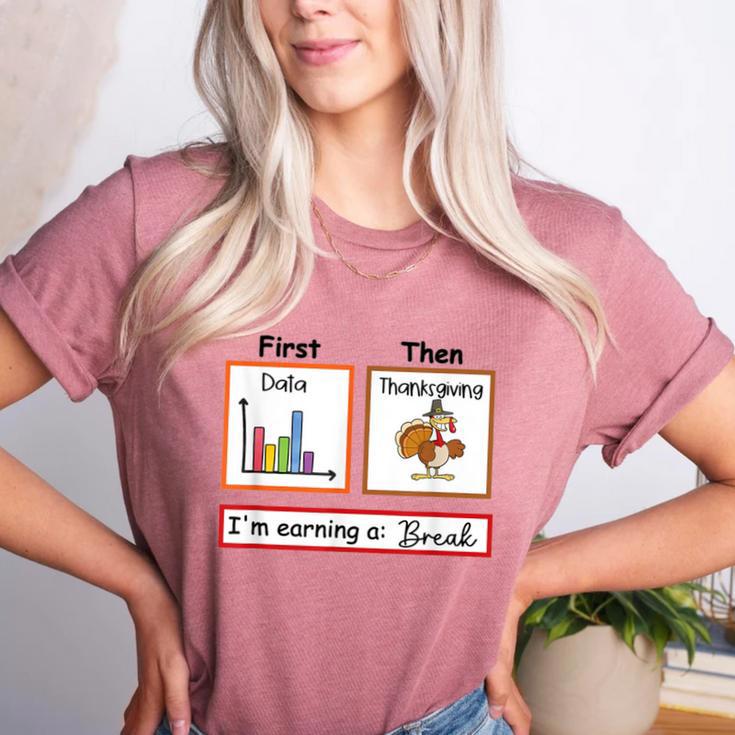 First Data Then Thanksgiving Im Earning A Break Sped Teacher Women's Heather T-Shirt