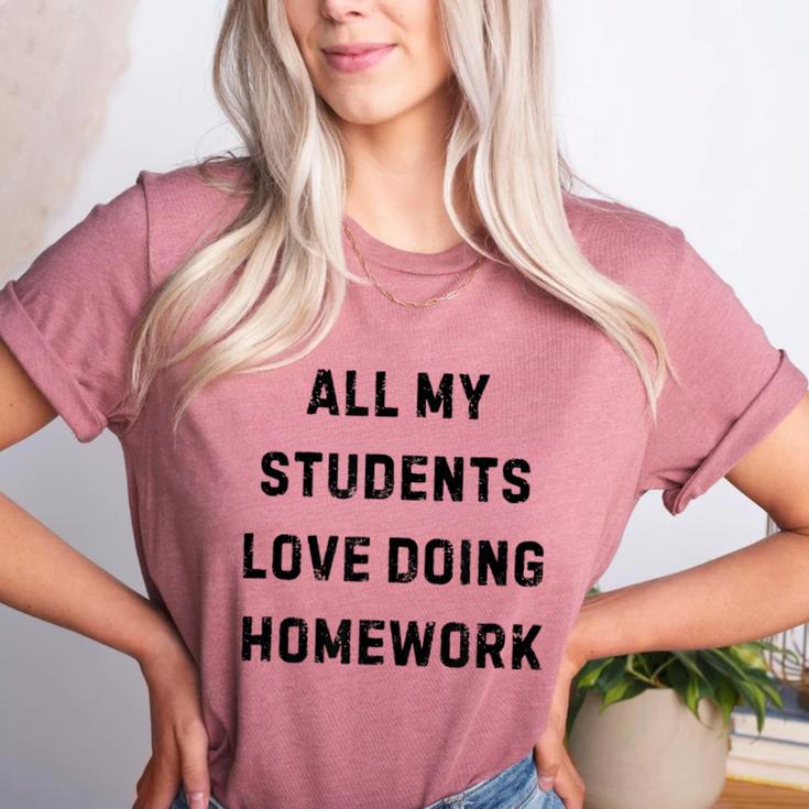 All My Students Love Doing Homework Teacher Lie Party Women's Heather T-Shirt