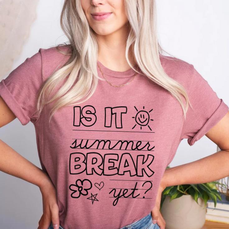 Teacher End Of Year Shirt Is It Summer Break Yet Last Day Women's Heather T-Shirt