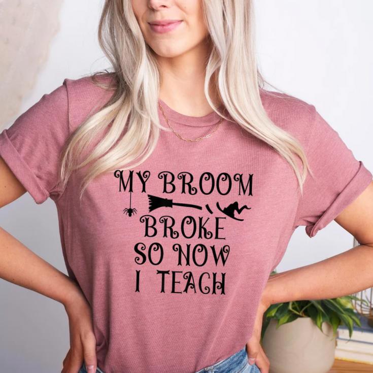 Teacher Witch Halloween My Broom Broke So Now I Teach For Men Women Women's Heather T-Shirt