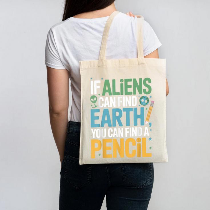 If Aliens Can Find Earth You Can Find a Pencil Teacher Canvas Tote Bag