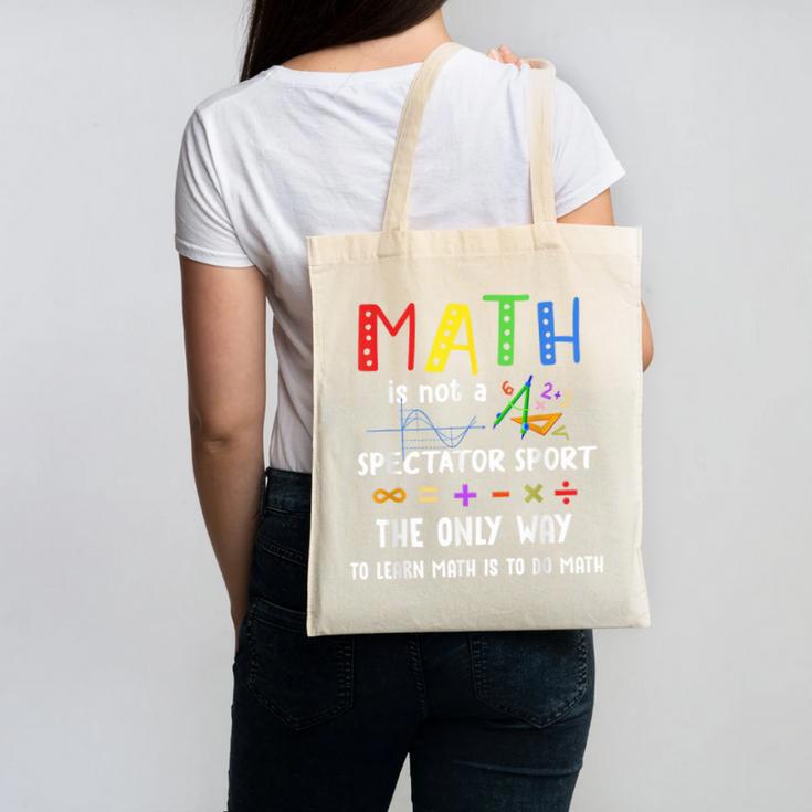 Back To School Math Is Not A Spectator Sport Math Teacher Canvas Tote Bag