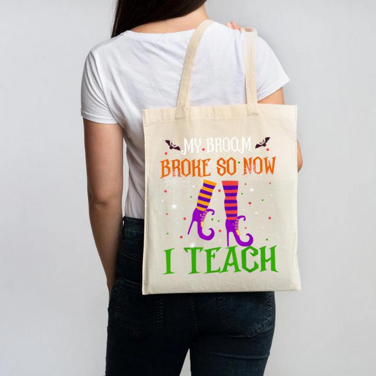 My Broom Broke So Now I Teach Teacher Witch Halloween Canvas Tote Bag