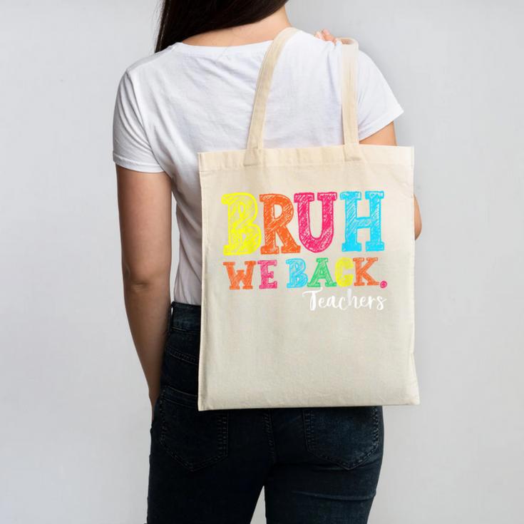 Bruh We Back Teacher First Day Of School Back To School Canvas Tote Bag