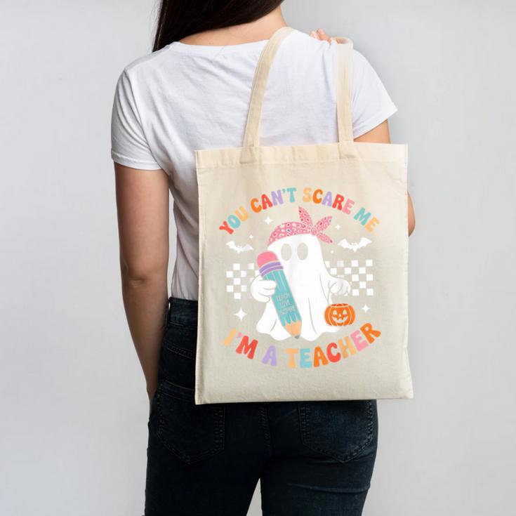 You Can't Scare Me I'm A Teacher Ghost Happy Halloween Canvas Tote Bag