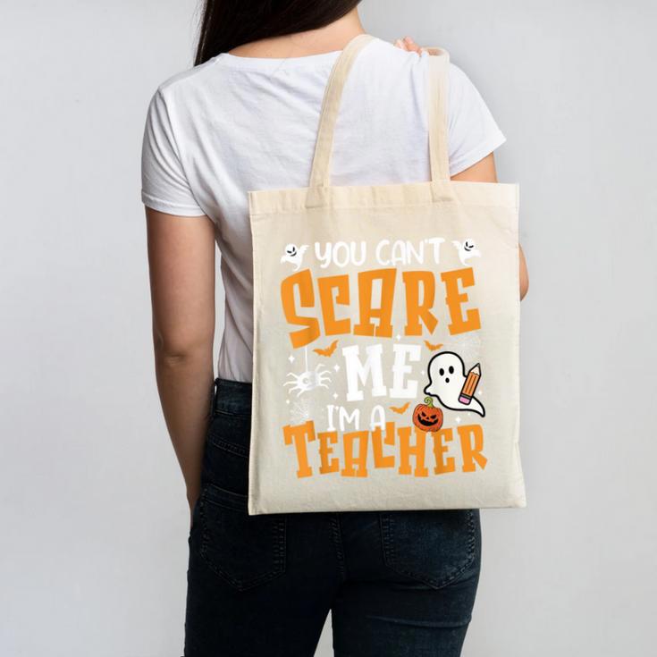 You Can't Scare Me I'm A Teacher Halloween Spooky Season Canvas Tote Bag