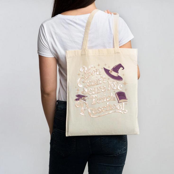 You Can't Scare Me I Teach Preschool Teacher Halloween Witch Canvas Tote Bag