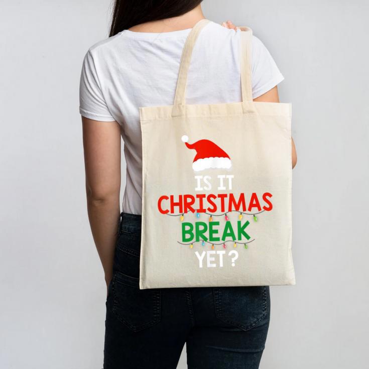 Is It Christmas Break Yet Teacher Xmas Winter Saying Canvas Tote Bag