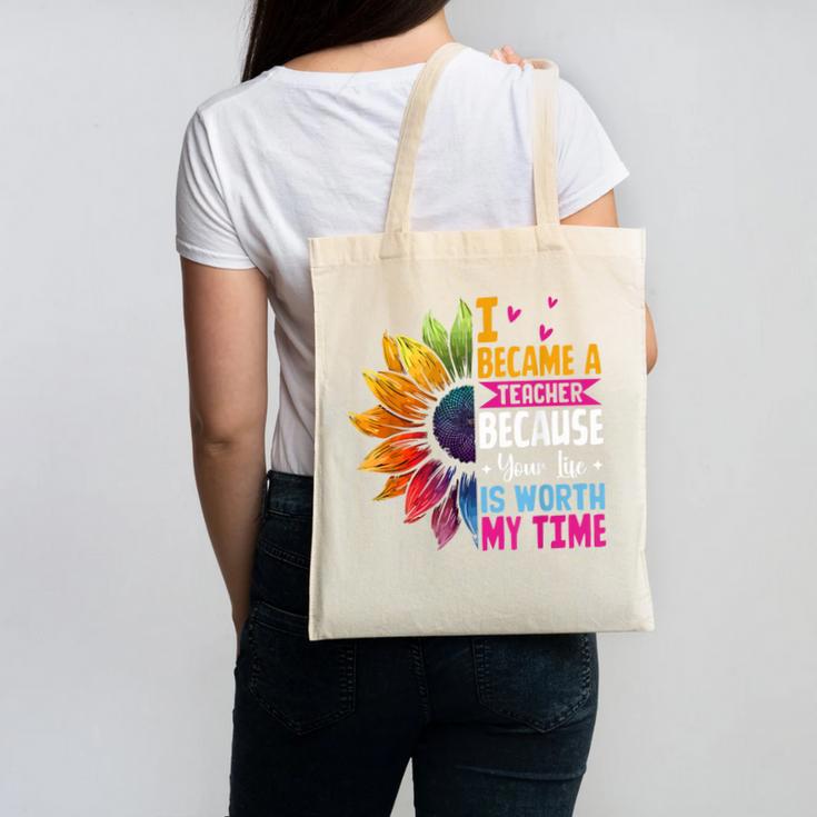 Cute I Became A Teacher Because Your Life Is Worth My Time Canvas Tote Bag