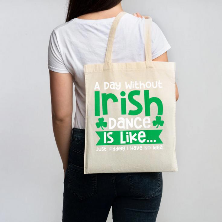 A Day Without Irish Dance Step Dance Teacher Irish Dancer Canvas Tote Bag