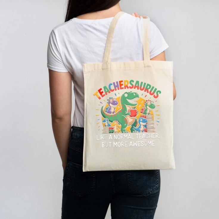 Dinosaurs Teachersaurus Like A Normal Teacher More Awesome Canvas Tote Bag