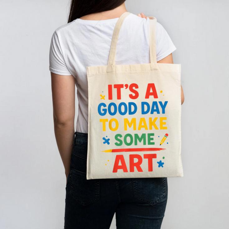 Drawing Art Artist Teacher It’s A Good Day To Make Some Art Canvas Tote Bag