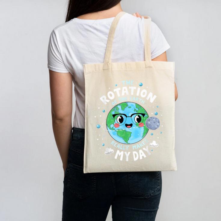 Earth Day Rotation Of The Earth Makes My Day Science Teacher Canvas Tote Bag
