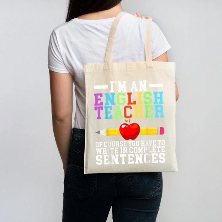 Im English Teacher You Have To Write In Complete Sentences Canvas Tote Bag