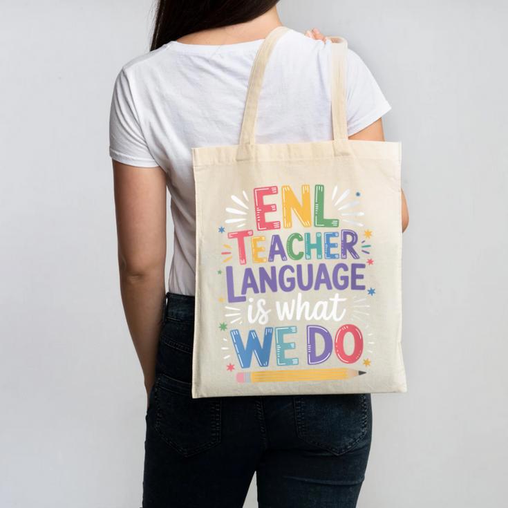 English Teaching ENL Teacher Language Is What We Do Canvas Tote Bag