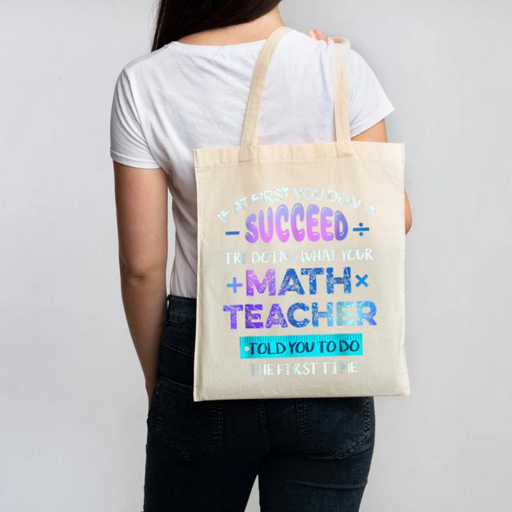 If At First You Don't Succeed Try Doing Your Math Teacher Canvas Tote Bag