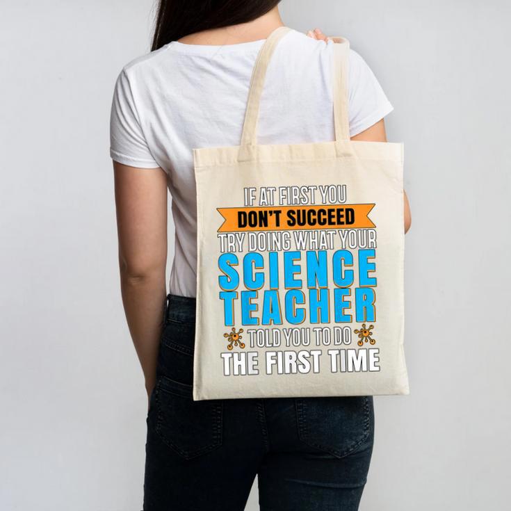 If At First You Don't Succeed Try Doing What Science Teacher Canvas Tote Bag