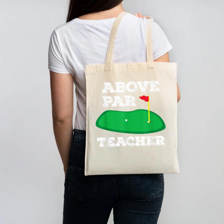 Golf Pun Above Par Teacher School Golfing Men & Women Canvas Tote Bag