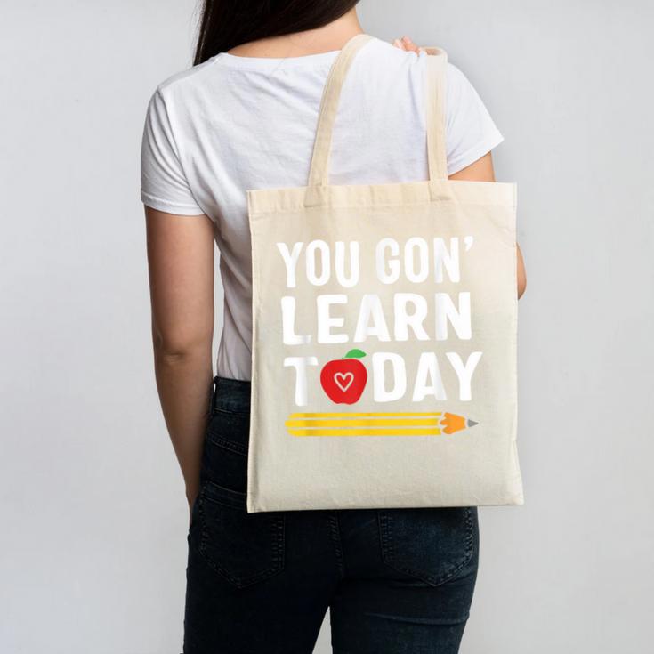 You Gon' Learn Today First Day Of School Teacher Men Women Kids Canvas Tote Bag