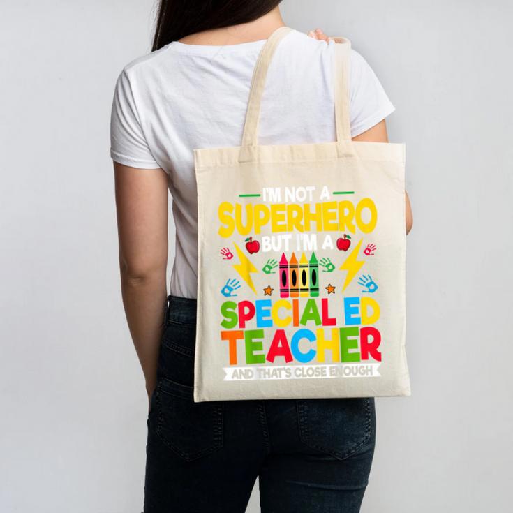 I'm Not a Superhero But I'm a SPED Special Education Teacher Canvas Tote Bag