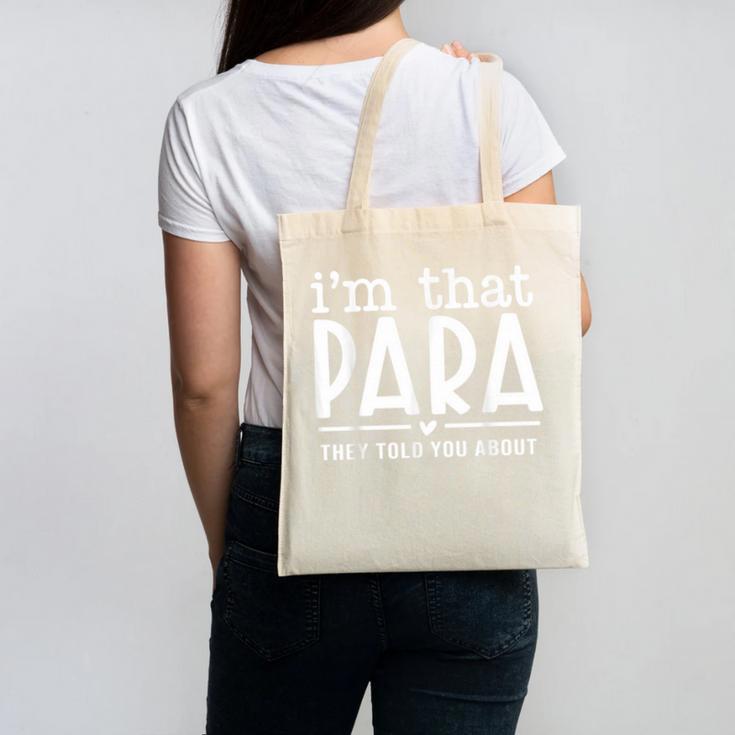 I'm That Paraprofessional They Told You About Para Teacher Canvas Tote Bag