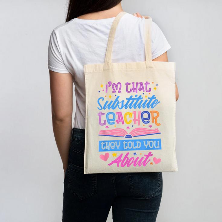 I'M That Substitute Teacher They Told Substitute Teacher Canvas Tote Bag