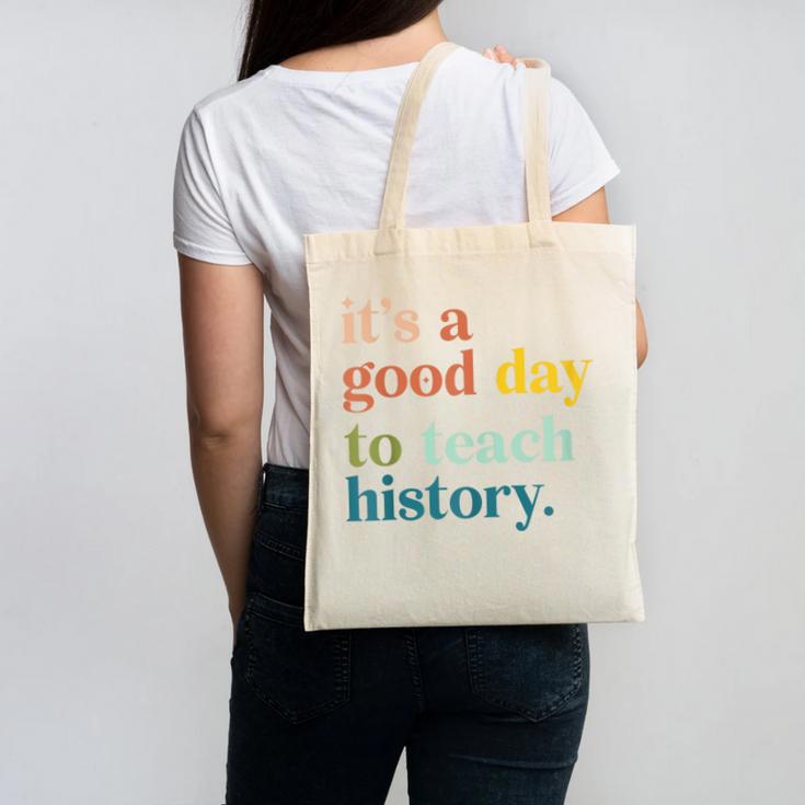 It's A Good Day To Teach History Teacher Men Women Canvas Tote Bag