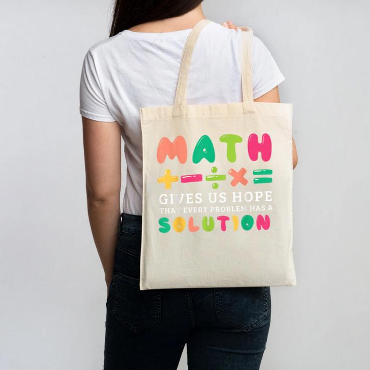 Math Gives Us Hope That Every Problem Has A Solution Teacher For Men Women Girls Kids Canvas Tote Bag