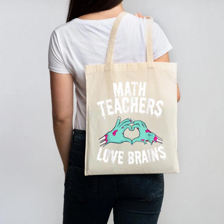 Math Teachers Love Brains Halloween Zombie Men Women T-Shirt Canvas Tote Bag