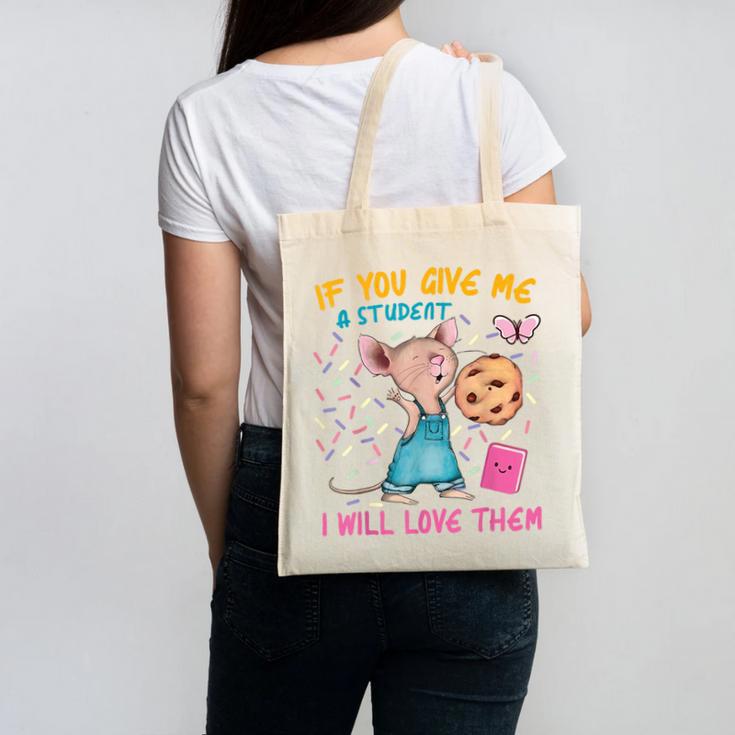 Mouse Teacher If You Give Me A Student I Will Love Them Canvas Tote Bag