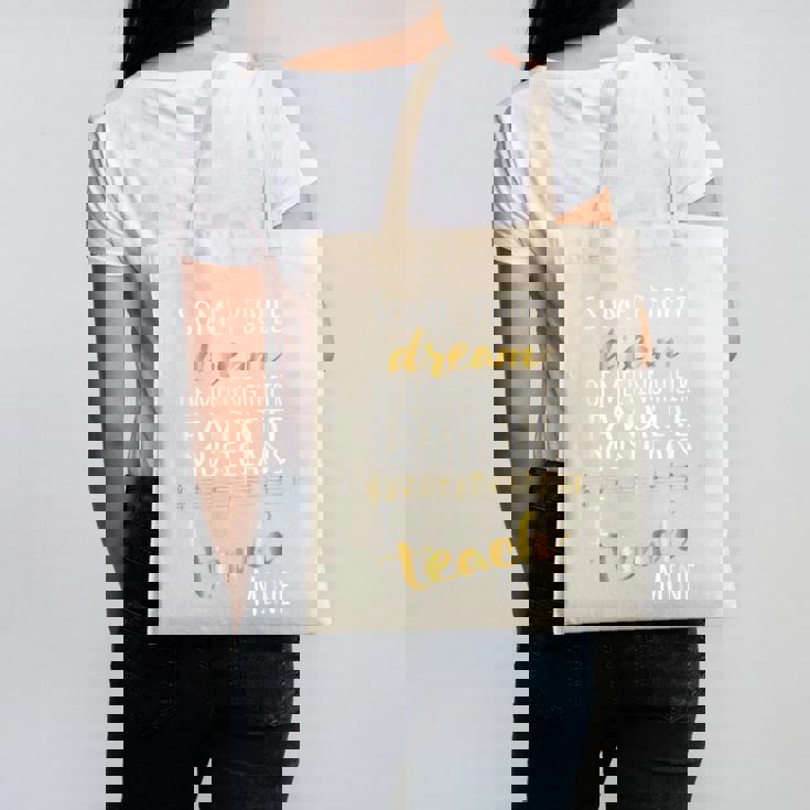 Music Teacher Some People Dream Musicians I Teach Mine Canvas Tote Bag