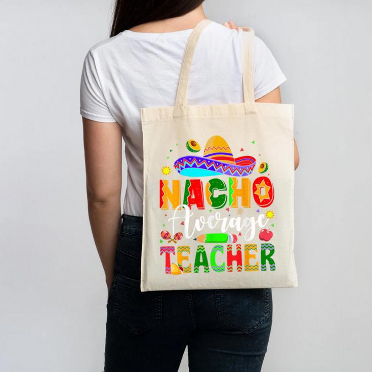 Nacho Average Teacher Mexican Teacher Cinco De Mayo Fiesta Men Women Girls Kids Canvas Tote Bag