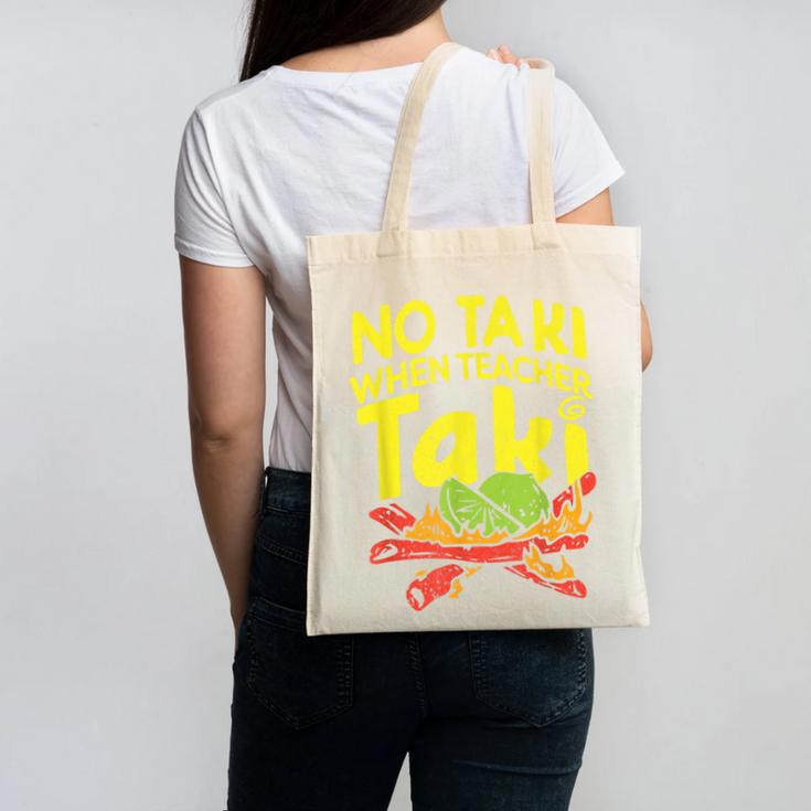 No Taki When Teacher Taki Teacher Pun Humor Canvas Tote Bag
