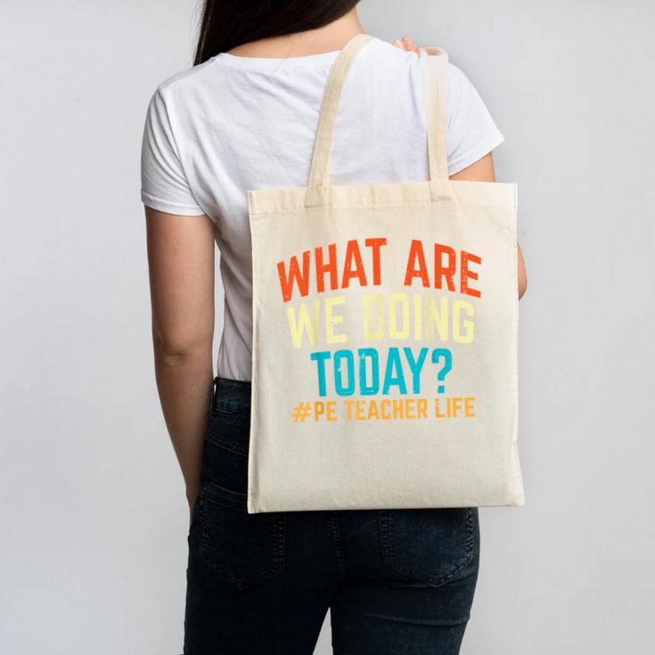 PE Teacher Life What Are We Doing Today Men Women Canvas Tote Bag