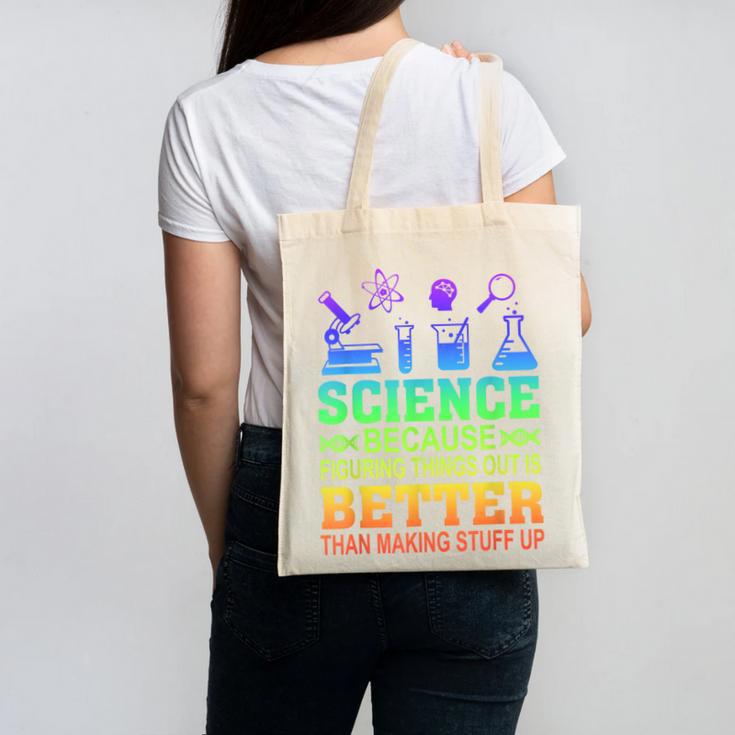 Science Teacher Because Figuring Things Out Is Better Than Canvas Tote Bag