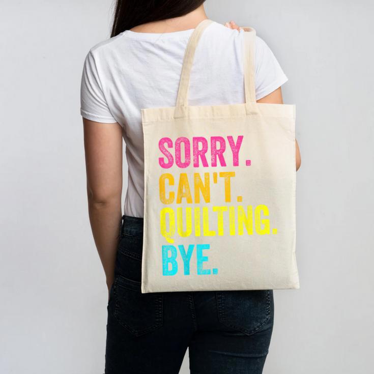Sorry Can't Quilting Bye Teacher Student Quilting Canvas Tote Bag
