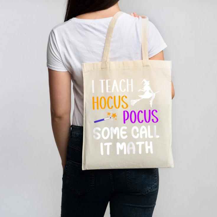 I Teach Hocus Pocus Some Call It Math Teacher Canvas Tote Bag