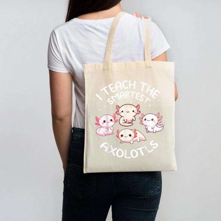 I Teach The Smartest Axolotls Cute Teacher Axolotl Canvas Tote Bag